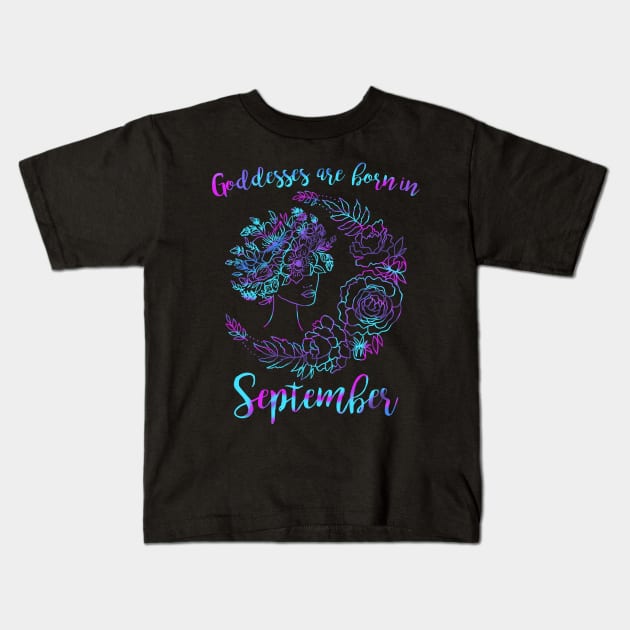 Goddesses are born in September Kids T-Shirt by DeesDeesigns